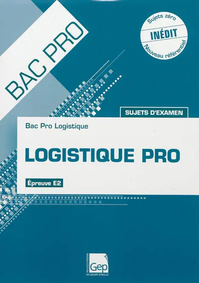 Logistique pro : bac pro logistique, sujets d'examen, sujets zéro : épreuve E2