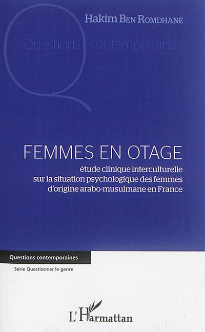 Femmes en otage : étude clinique interculturelle sur la situation psychologique des femmes d'origine arabo-musulmane en France
