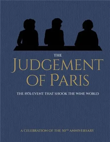 The Judgement of Paris A Celebration of the 50th Anniversary : The 1976 Event that Shook the Wine World