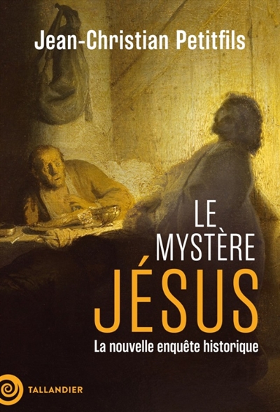 Le mystère Jésus : la nouvelle enquête historique