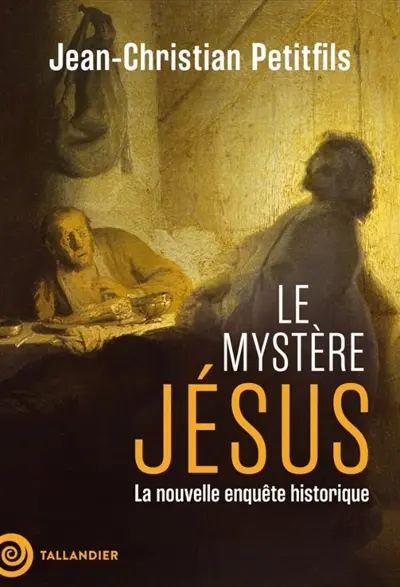 Le mystère Jésus : la nouvelle enquête historique