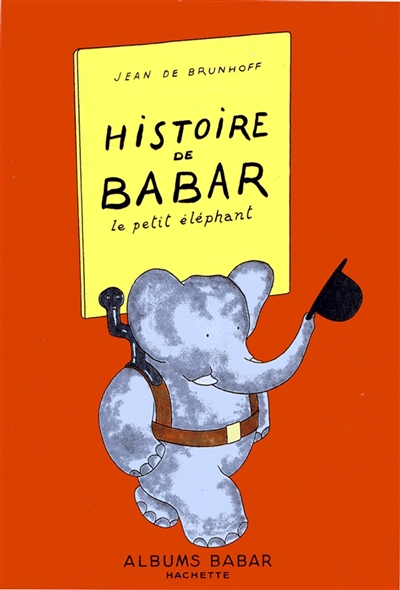 Histoire de Babar : le petit éléphant - Jean de Brunhoff