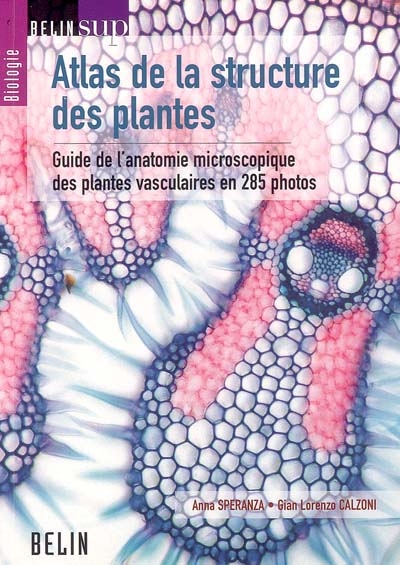 Atlas de la structure des plantes : guide de l'anatomie microscopique des plantes vasculaires en 285 photos