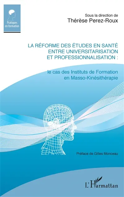 La réforme des études en santé entre universitarisation et professionnalisation : le cas des Instituts de formation en masso-kinésithérapie