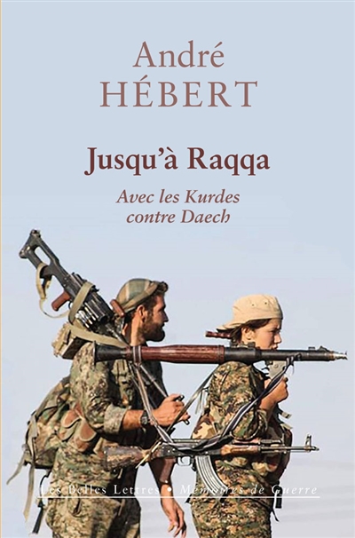 Jusqu'à Raqqa : avec les Kurdes contre Daech