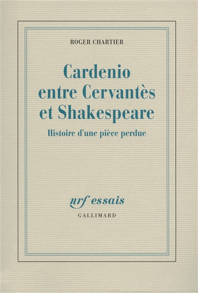 Cardenio entre Cervantes et Shakespeare : histoire d'une pièce perdue