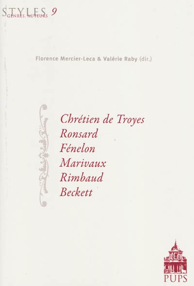 Styles, genres, auteurs. Vol. 9. Chrétien de Troyes, Ronsard, Fénelon, Marivaux, Rimbaud, Beckett