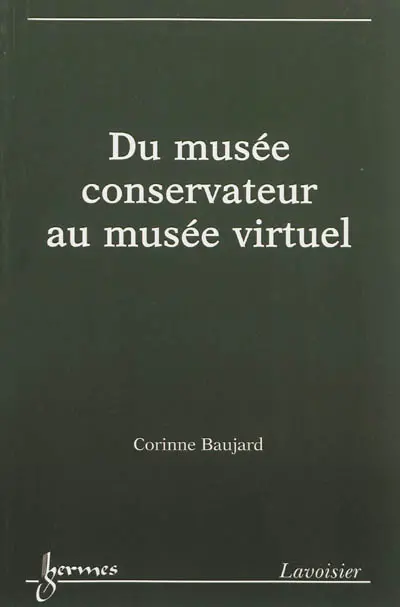 Du musée conservateur au musée virtuel : patrimoine et institution