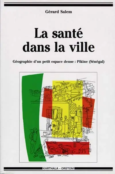 La santé dans la ville : géographie d'un petit espace dense, Pikine (Sénégal)