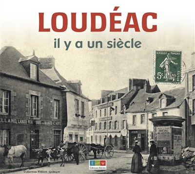 Loudéac il y a un siècle