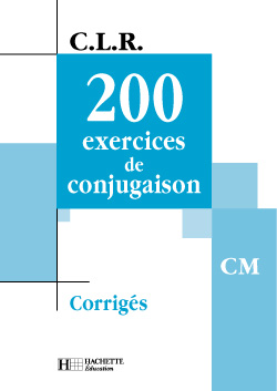 200 exercices de conjugaison, CM : corrigés