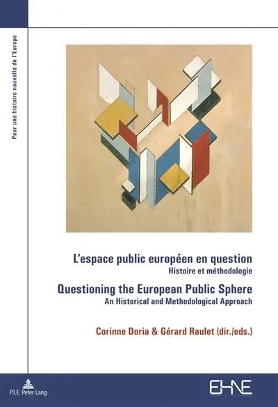 L'espace public européen en question Questioning the European Public Sphere : Histoire et méthodologie An historical and methodological approach