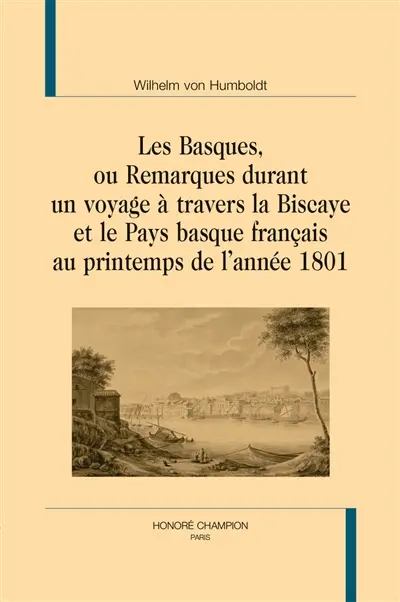 Les Basques ou Remarques durant un voyage à travers la Biscaye et le Pays basque français au printemps de l'année 1801