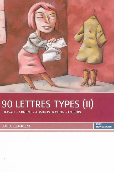 90 lettres types. Vol. 2. Travail, argent, administration, loisirs