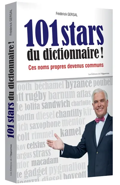 101 stars du dictionnaire ! : ces noms propres devenus communs