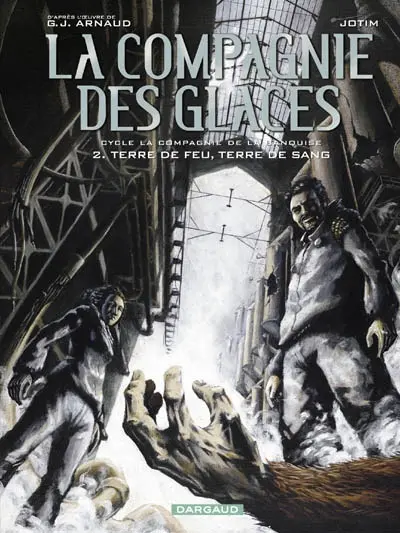 La Compagnie des glaces : cycle La Compagnie de la banquise. Vol. 2. Terre de feu, terre de sang