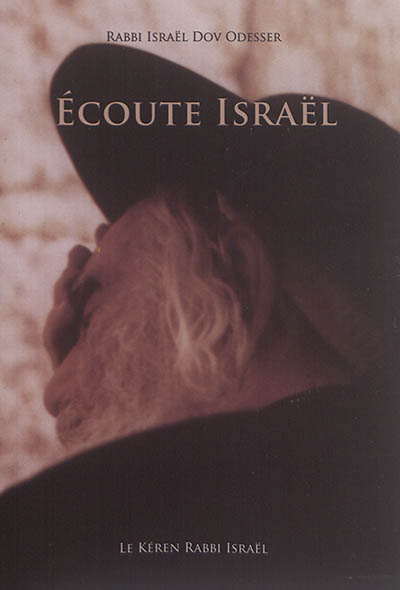 Ecoute Israël : recueil de paroles et de conversations de Rabbi Israël Dov Odesser