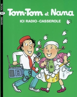 Tom-Tom et Nana. Vol. 11. Ici radio-casserole