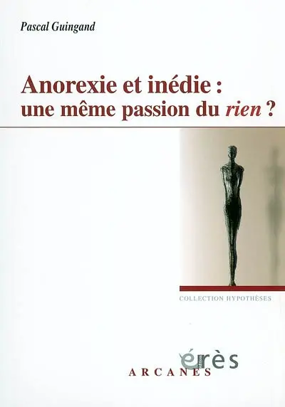 Anorexie et inédie : une même passion du rien ?