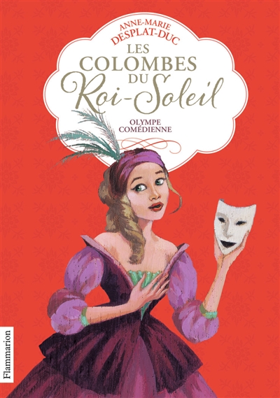 Les colombes du Roi-Soleil. Vol. 9. Olympe comédienne