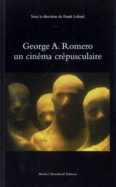 George A. Romero : un cinéma crépusculaire