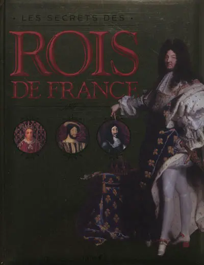 Les secrets des rois de France