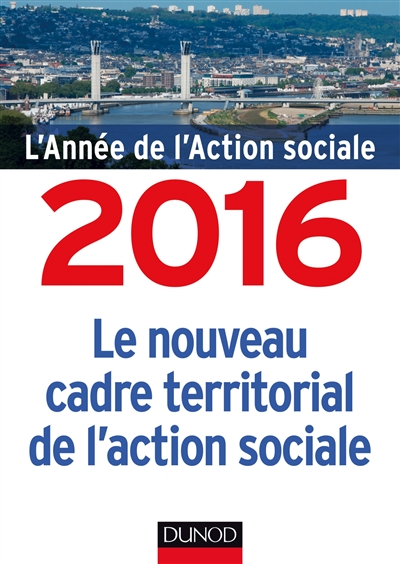 L'année de l'action sociale 2016 : le nouveau cadre territorial de l'action sociale