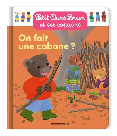 petit ours brun et ses copains. on fait une cabane ?