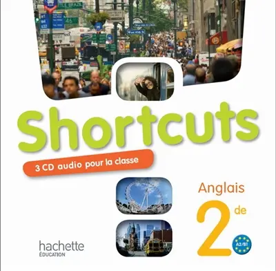 Shortcuts anglais, 2de, A2-B1 : 3 CD audio pour la classe