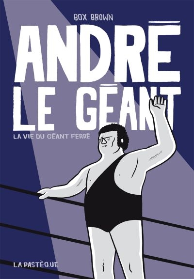 André le géant : vie du Géant Ferré