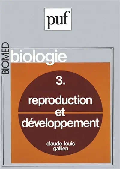 Biologie. Vol. 3. Reproduction et développement