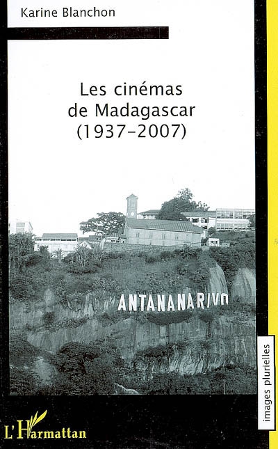 Les cinémas de Madagascar : 1937-2007
