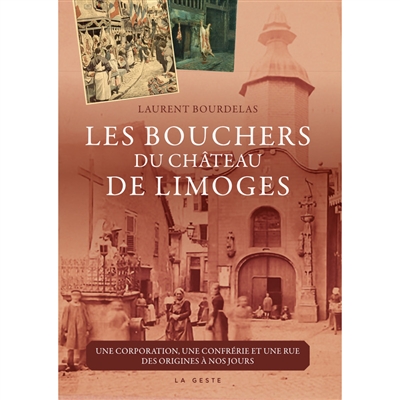 Les bouchers du château de Limoges : une corporation, une confrérie et une rue des origines à nos jours