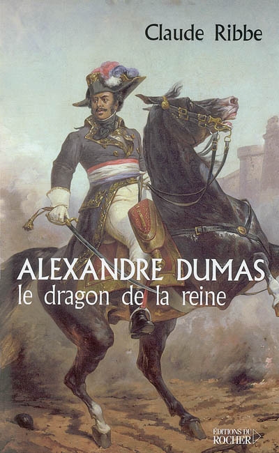 Alexandre Dumas, le dragon de la reine