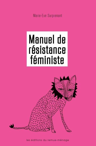 Manuel de résistance féministe : pour mettre fin aux inégalités persistantes et contrer l'antiféminisme