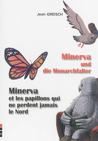 Minerva und die Monarchfelter. Minerva et les papillons qui ne perdent jamais le Nord
