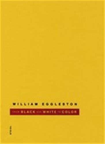 William Eggleston From Black and White to Color