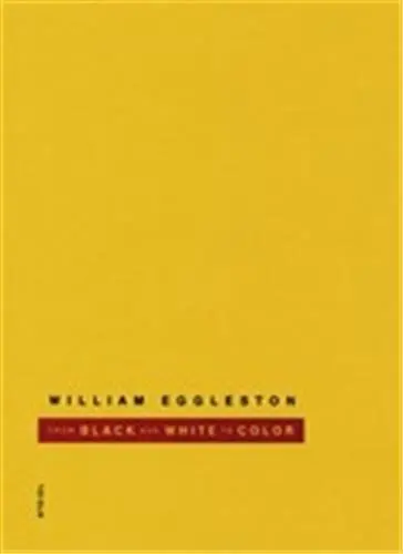 William Eggleston From Black and White to Color