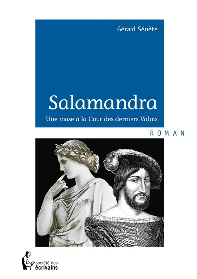 Salamandra : Une muse à la Cour des derniers Valois