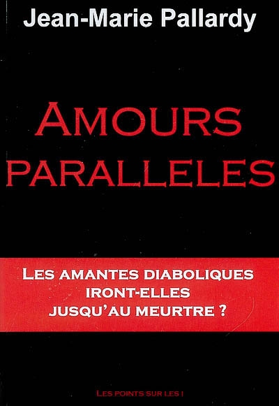 Amours parallèles : leur...
