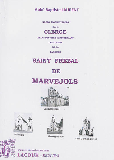 Notes biographiques sur le clergé ayant desservi et desservant les églises de la paroisse Saint-Frezal de Marvejols