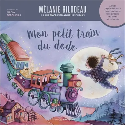 Mon petit train du dodo : album psychoéducatif pour instaurer une routine du dodo sécurisante