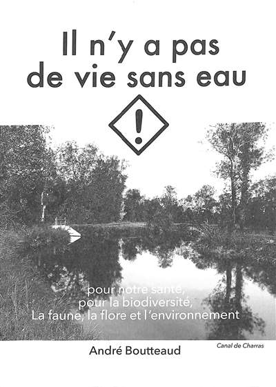 Il n'y a pas de vie sans eau : pour notre santé, pour la biodiversité, la faune, la flore et l'environnement