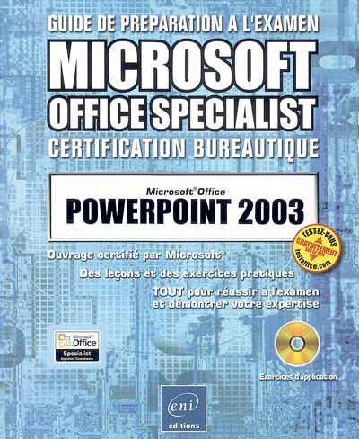 PowerPoint 2003 : des leçons et des exercices pratiques, tout pour réussir à l'examen et démontrer votre expertise