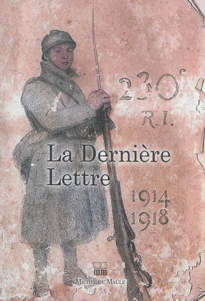 La dernière lettre : écrite par des soldats français tombés au champ d'honneur, 1914-1918