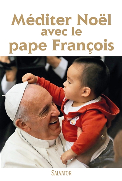 Méditer Noël avec le pape François