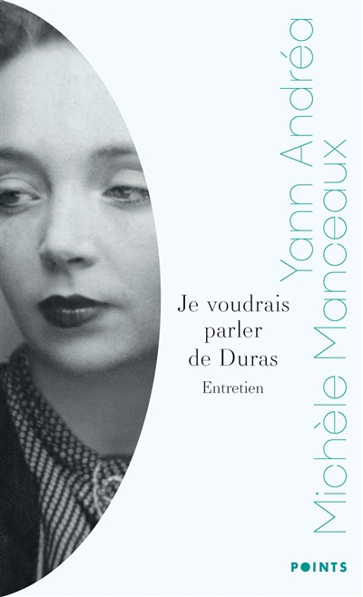 Je voudrais parler de Duras : entretien avec Michèle Manceaux