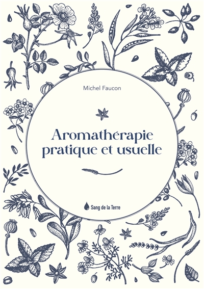 Aromathérapie pratique et...
