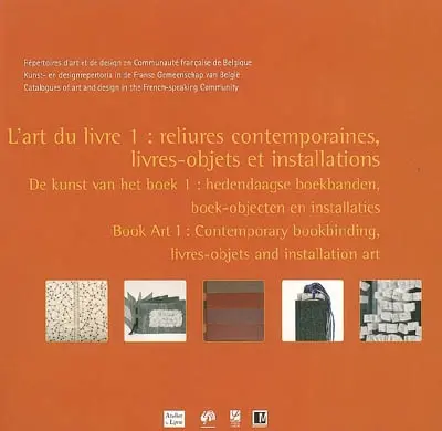 L'art du livre. Vol. 1. Reliures contemporaines, livres-objets et installations. Hedendaagse boekbanden, boek-objecten en installaties. Contemporary bookbinding, livres-objets and installation art. De kunst van het boek = Book art. Vol. 1. Reliures contemporaines, livres-objets et installations. Hedendaagse boekbanden, boek-objecten en installaties. Contemporary bookbinding, livres-objets and installation art