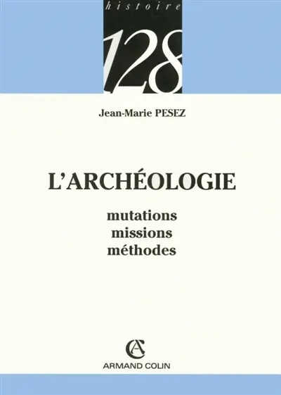 L'archéologie : mutations, missions, méthodes
